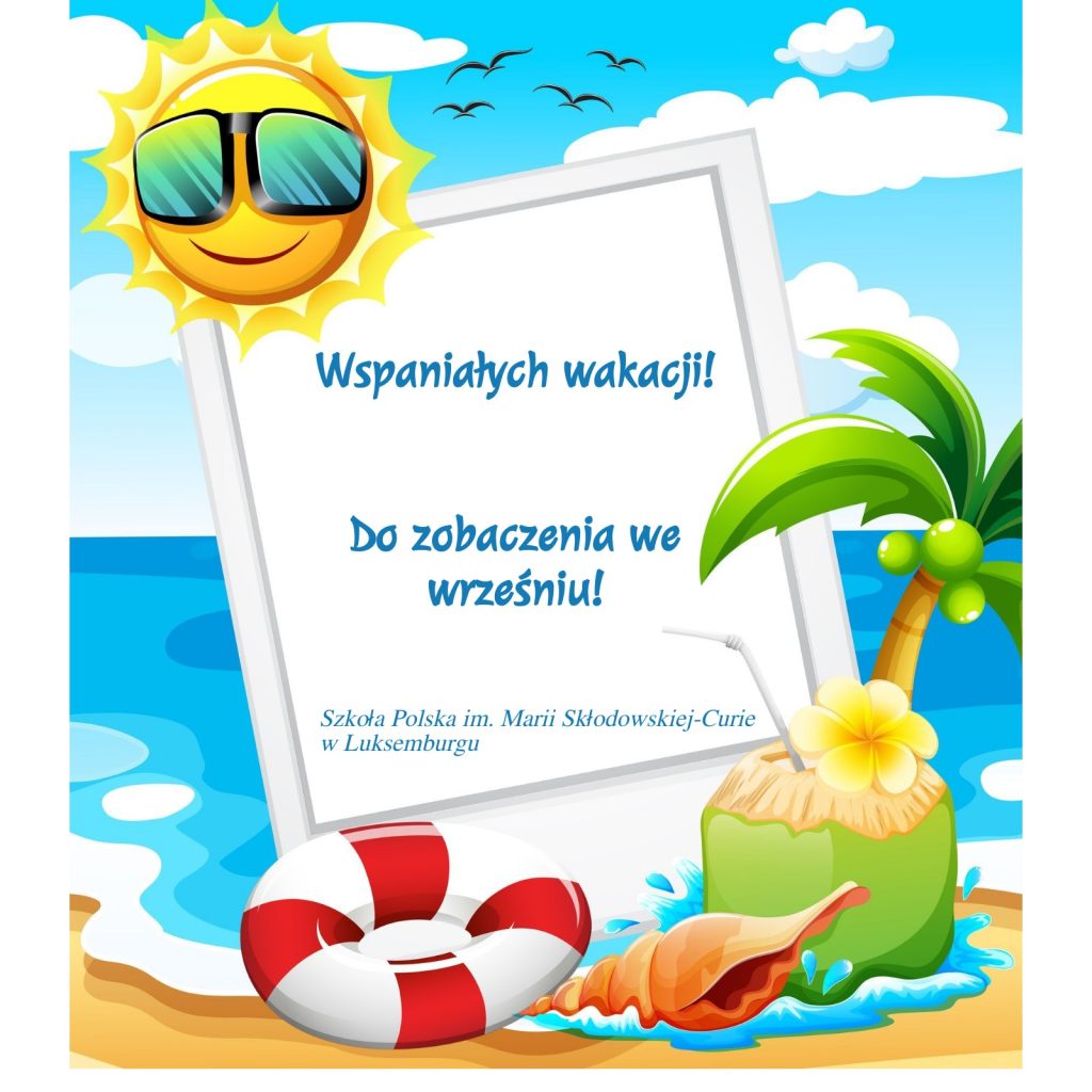 Bezpiecznych i słonecznych wakacji!